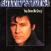 You Drive Me Crazy von Shakin’ Stevens