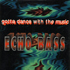 Gotta Dance With The Music von Echo Bass