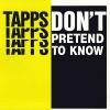 Don’t Pretend To Know von Tapps
